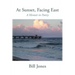 At Sunset, Facing East: A Memoir in Poetry