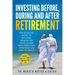 Investing Before, During and After Retirement: The Essential Guide to Building Wealth for Your Future with Practical Strategies on How to Invest