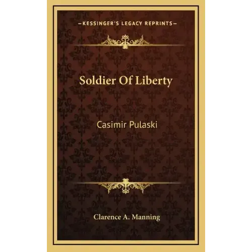 Soldier of Liberty: Casimir Pulaski