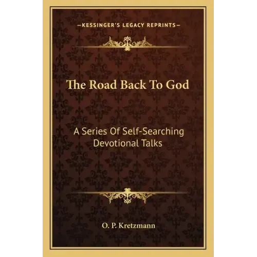 The Road Back to God: A Series of Self-Searching Devotional Talks