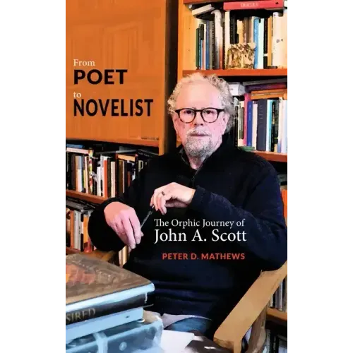 From Poet to Novelist: The Orphic Journey of John A. Scott