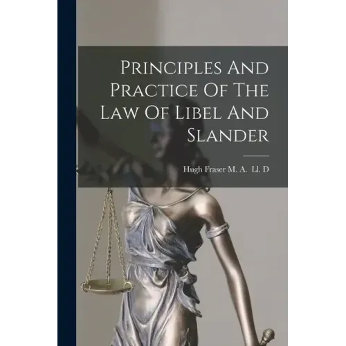 Principles And Practice Of The Law Of Libel And Slander