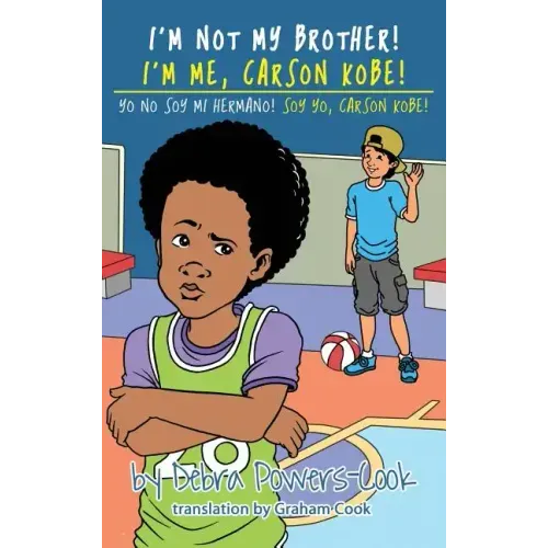 I'm Not My Brother! I'm Me, Carson Kobe!: Yo No Soy Mi Hermano! So Yo, Carson Kobe!