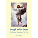 Laugh with Jesus: The Funniest Comedian of All Time