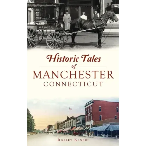 Historic Tales of Manchester, Connecticut