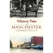 Historic Tales of Manchester, Connecticut