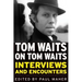 Tom Waits on Tom Waits: Interviews and Encounters
