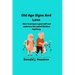 Old Age Signs And Love: How to prepare yourself and embrace the end of lifetime mystery.