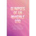 Glimpses of an Invisible God for Mothers: Experiencing God in the Everyday Moments of Life