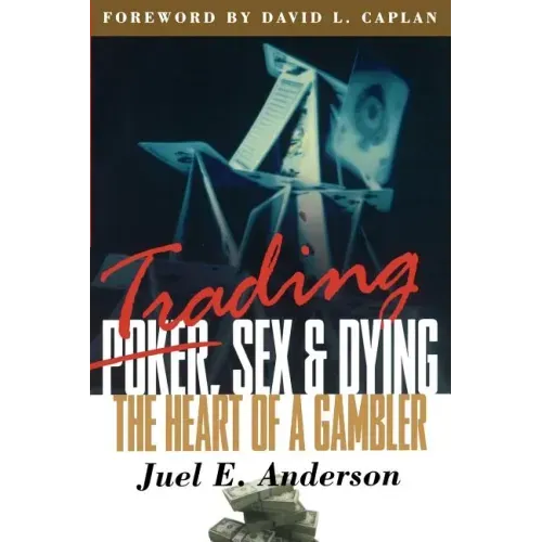 Trading, Sex & Dying: The Heart of a Gambler