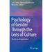 Psychology of Gender Through the Lens of Culture: Theories and Applications