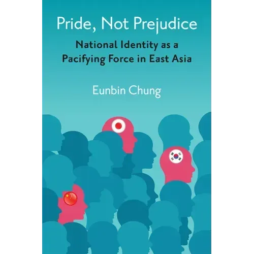 Pride, Not Prejudice: National Identity as a Pacifying Force in East Asia