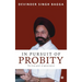 In Pursuit of Probity: The holy grail of governance