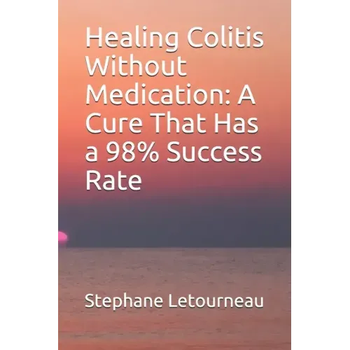 Healing Colitis Without Medication: A Cure That Has a 98% Success Rate