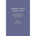 Rabbinic Culture and Its Critics: Jewish Authority, Dissent, and Heresy in Medieval and Early Modern Times