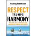 Respect Trumps Harmony: Why Being Liked Is Overrated and Constructive Conflict Gets Results