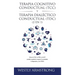Terapia cognitivo-conductual (TCC) y terapia dialéctico-conductual (TDC) 2 en 1: Cómo la TCC, la TDC y la ACT pueden ayudarle a superar la ansiedad, l
