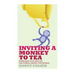 Inviting a Monkey to Tea: Befriending Your Mind and Discovering Lasting Contentment (Revised)