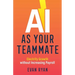 AI as Your Teammate: Electrify Growth without Increasing Payroll