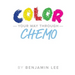 Color Your Way Through Chemo: Keeping A Positive Mindset Through Chemo