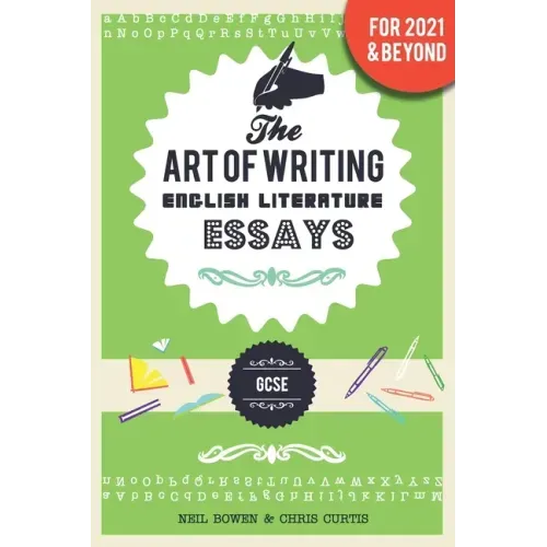 The Art of Writing English Literature Essays: for GCSE