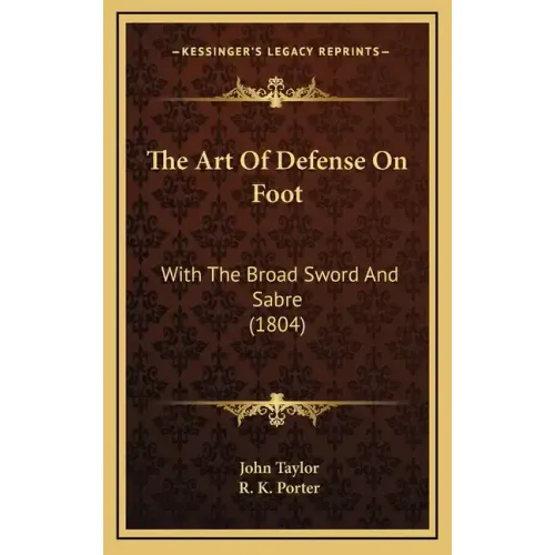 The Art Of Defense On Foot: With The Broad Sword And Sabre (1804)