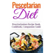 Pescetarian Diet: Pescetarianism Recipe Book, Cookbook, Companion Guide