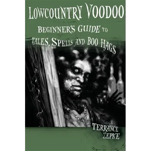 Lowcountry Voodoo: Beginner's Guide to Tales, Spells and Boo Hags
