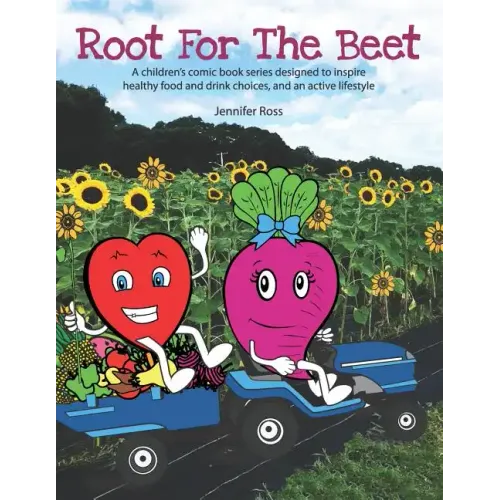 Root for the Beet: A children's comic book series designed to inspire healthy food and drink choices, and an active lifestyle