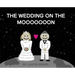 The Wedding on the Mooooooon