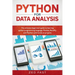 Python for Data Analysis: The Ultimate Beginners' Guide to Learning Python Programming Language, Pandas, NumPy, and IPython with Hands-On Projec