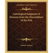 Astrological Judgment of Diseases from the Discomfiture of the Sick