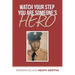 Watch Your Step You Are Someone's Hero