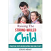 Raising The Strong-Willed Child: Practical Steps in Developing Your Child's Gift