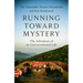 Running Toward Mystery: The Adventure of an Unconventional Life