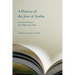 A History of the Jews of Arabia: From Ancient Times to Their Eclipse Under Islam