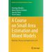 A Course on Small Area Estimation and Mixed Models: Methods, Theory and Applications in R
