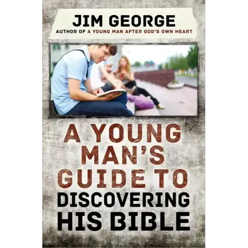 A Young Man's Guide to Discovering His Bible