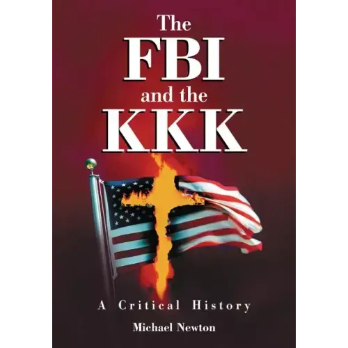 The FBI and the KKK: A Critical History