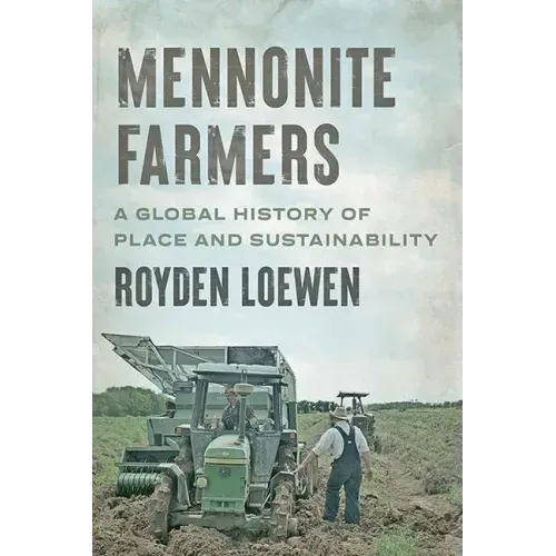 Mennonite Farmers: A Global History of Place and Sustainability