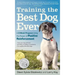 Training the Best Dog Ever: A 5-Week Program Using the Power of Positive Reinforcement