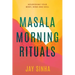 Masala Morning Rituals: Nourishing Your Body, Mind and Soul