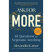 Ask for More: 10 Questions to Negotiate Anything