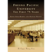 Fresno Pacific University: The First 75 Years