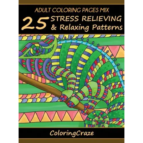 Adult Coloring Pages MIX: 25 Stress Relieving And Relaxing Patterns