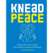 Knead Peace: Bake for Ukraine: Recipes from the World's Best Bakers in Support of Ukraine