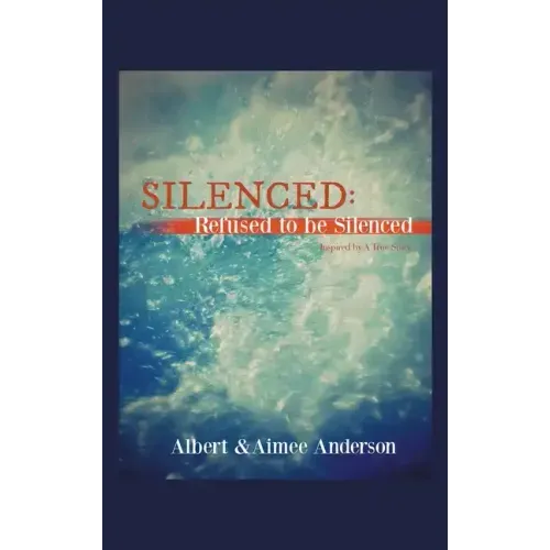 Silenced: Refused to Be Silenced: Inspired by a True Story