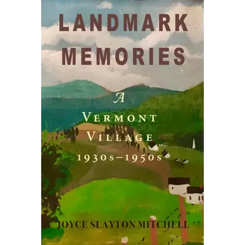 Landmark Memories: A Vermont Village 1930s-1950s