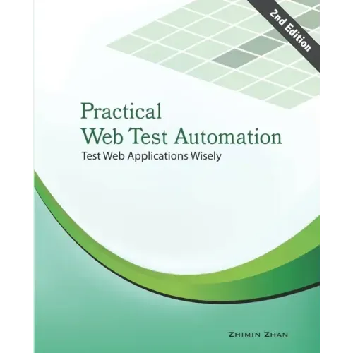 Practical Web Test Automation: Automated test web applications wisely with Selenium WebDriver