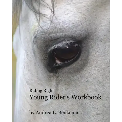 Riding Right Young Rider's Workbook: A Guide to Horses, Barns, and the Fun of Riding